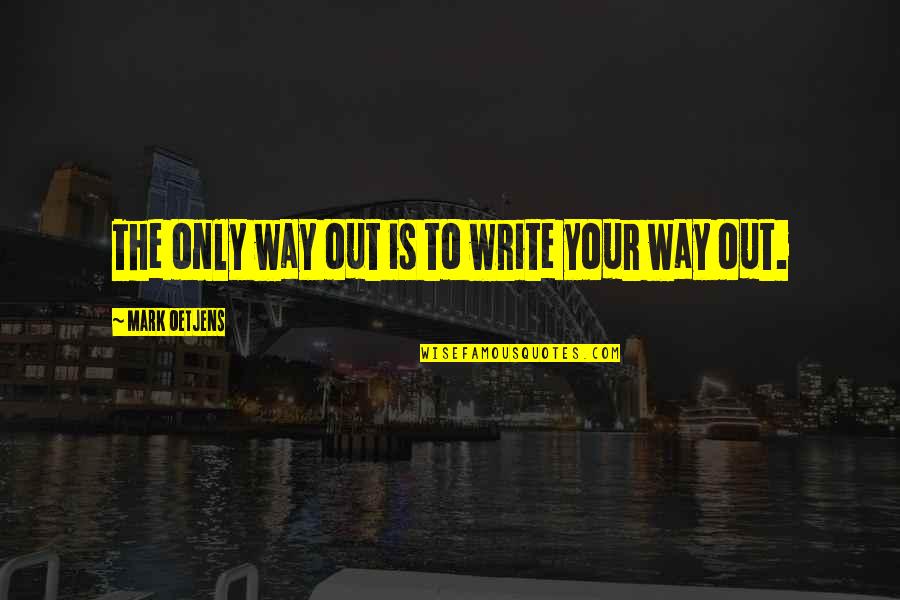 Zarebski Piano Quotes By Mark Oetjens: The only way out is to write your