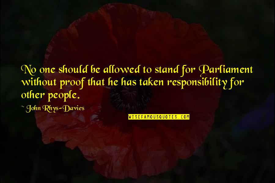 Zarek Taylor Quotes By John Rhys-Davies: No one should be allowed to stand for Zarek Taylor Quotes By John Rhys-Davies: No one should be allowed to stand for