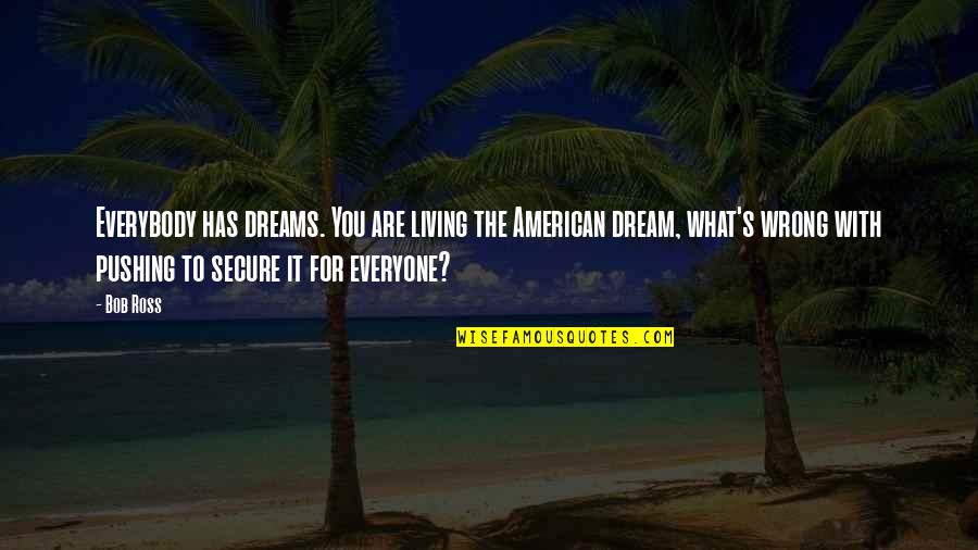 Zaremba Residents Quotes By Bob Ross: Everybody has dreams. You are living the American