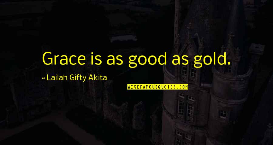 Zarf In Urdu Quotes By Lailah Gifty Akita: Grace is as good as gold.