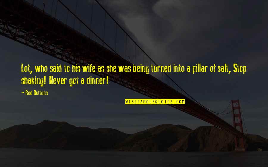 Zarfs Quotes By Red Buttons: Lot, who said to his wife as she Zarfs Quotes By Red Buttons: Lot, who said to his wife as she