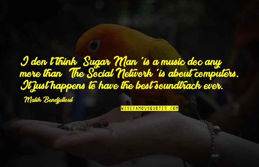 Zargarian Hatfield Quotes By Malik Bendjelloul: I don't think 'Sugar Man' is a music Zargarian Hatfield Quotes By Malik Bendjelloul: I don't think 'Sugar Man' is a music