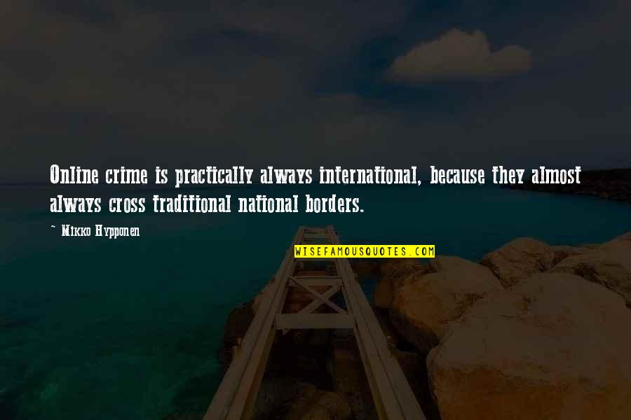Zargaryan Acupuncture Quotes By Mikko Hypponen: Online crime is practically always international, because they Zargaryan Acupuncture Quotes By Mikko Hypponen: Online crime is practically always international, because they