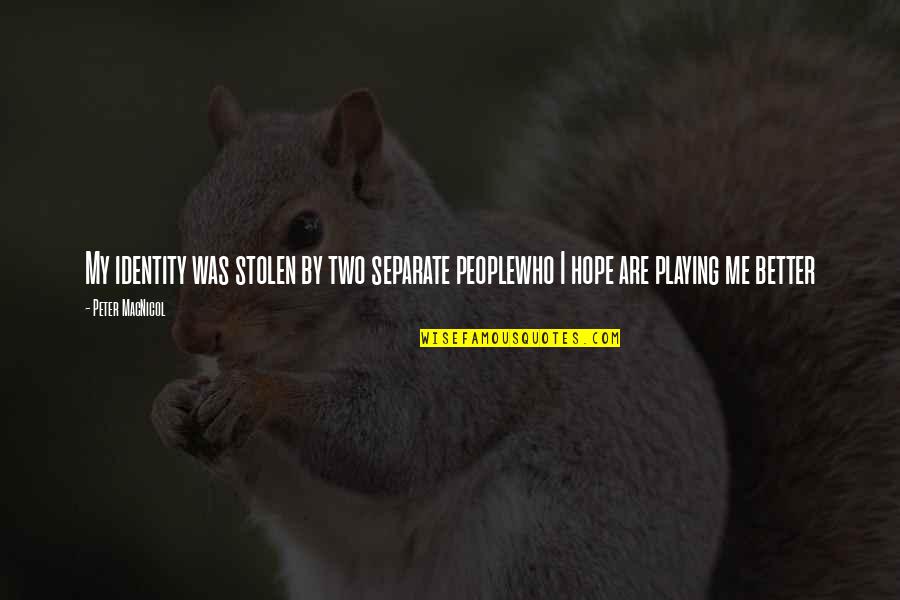 Zarhardware Quotes By Peter MacNicol: My identity was stolen by two separate peoplewho
