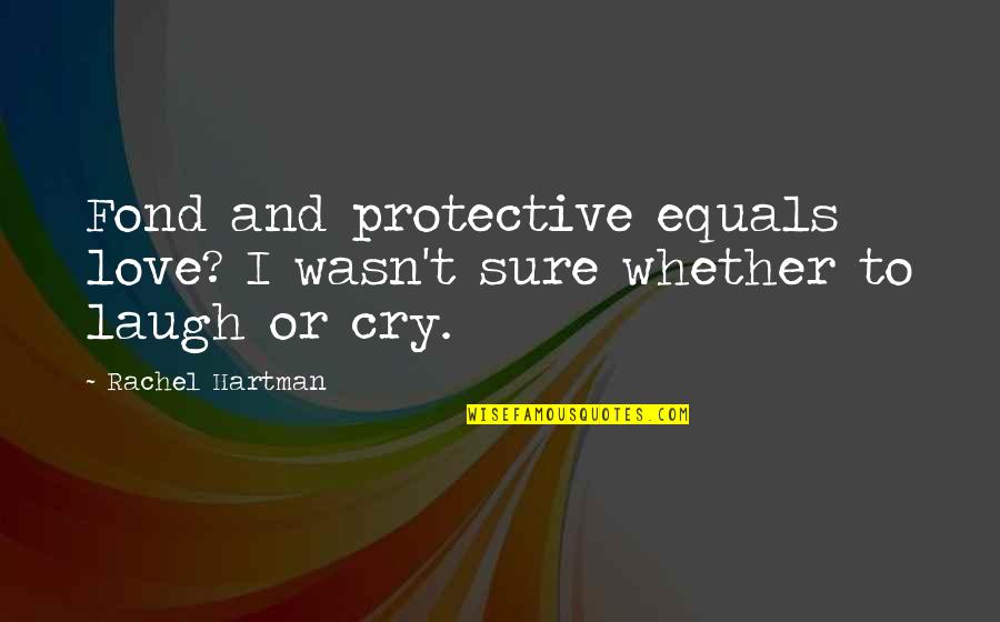 Zarick Dc Quotes By Rachel Hartman: Fond and protective equals love? I wasn't sure