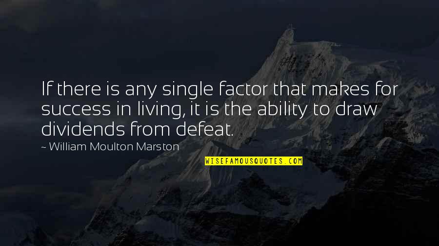 Zaricki Quotes By William Moulton Marston: If there is any single factor that makes