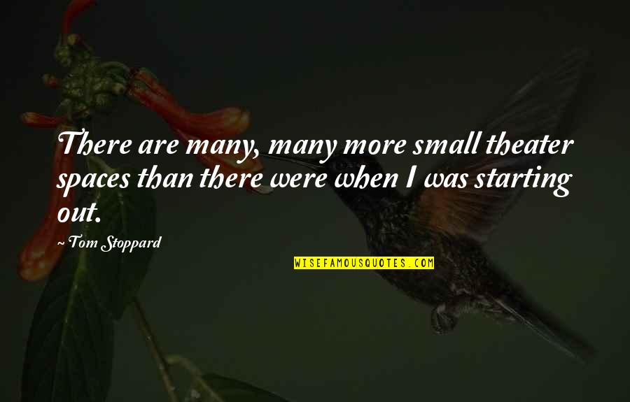 Zaricor Quotes By Tom Stoppard: There are many, many more small theater spaces Zaricor Quotes By Tom Stoppard: There are many, many more small theater spaces