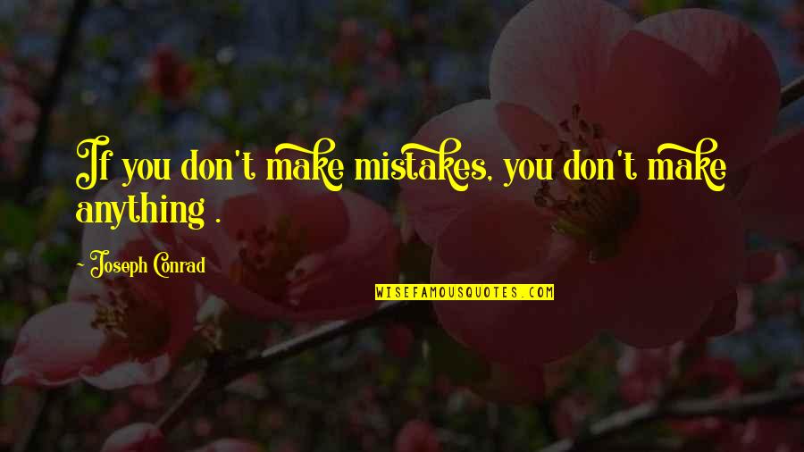 Zarifi Restaurant Quotes By Joseph Conrad: If you don't make mistakes, you don't make