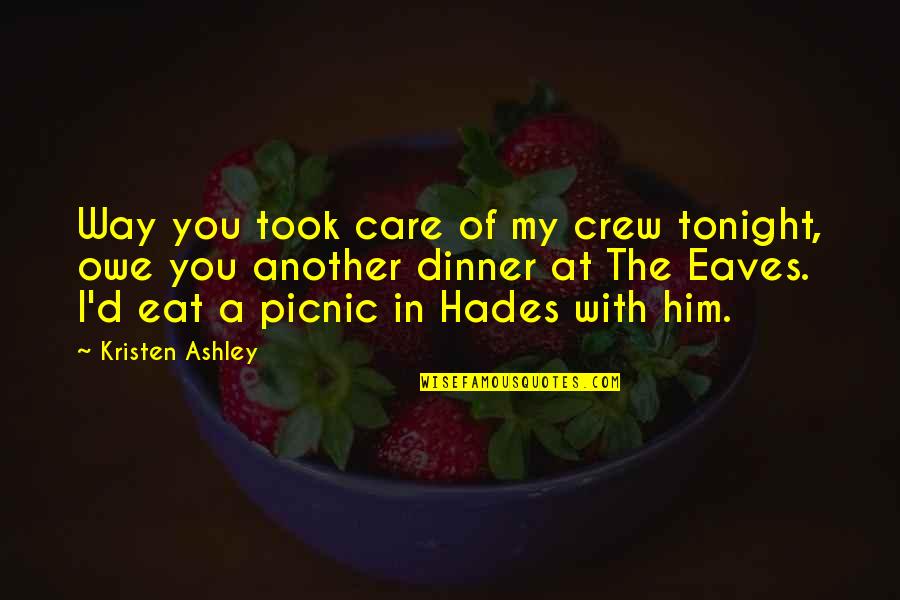 Zaritskaya Quotes By Kristen Ashley: Way you took care of my crew tonight, Zaritskaya Quotes By Kristen Ashley: Way you took care of my crew tonight,