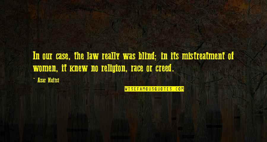 Zarking Quotes By Azar Nafisi: In our case, the law really was blind;