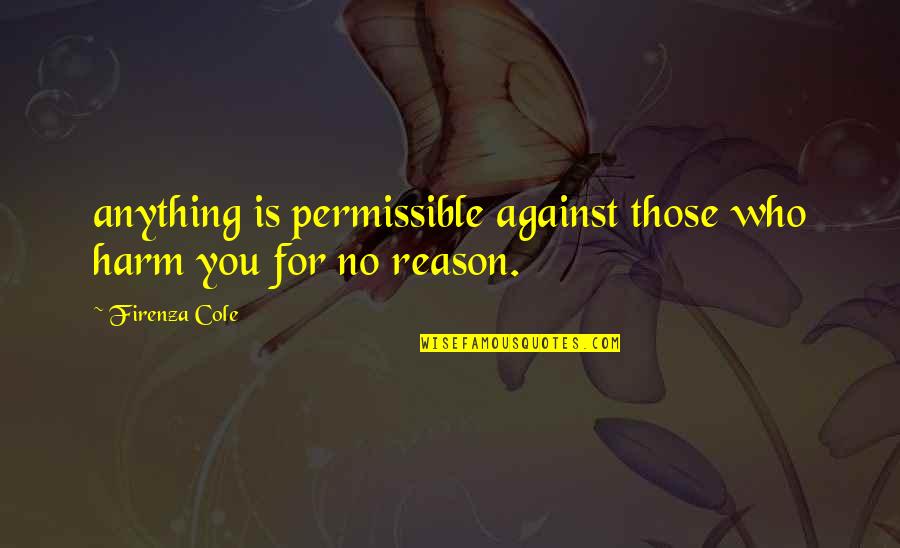Zarko Draganic Quotes By Firenza Cole: anything is permissible against those who harm you