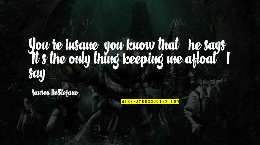 Zarko Draganic Quotes By Lauren DeStefano: You're insane, you know that?" he says. "It's Zarko Draganic Quotes By Lauren DeStefano: You're insane, you know that?" he says. "It's