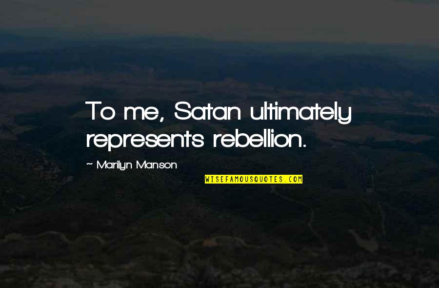 Zarkova Quotes By Marilyn Manson: To me, Satan ultimately represents rebellion. Zarkova Quotes By Marilyn Manson: To me, Satan ultimately represents rebellion.