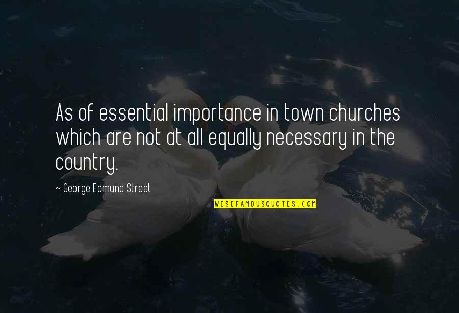 Zarlenga Industries Quotes By George Edmund Street: As of essential importance in town churches which Zarlenga Industries Quotes By George Edmund Street: As of essential importance in town churches which