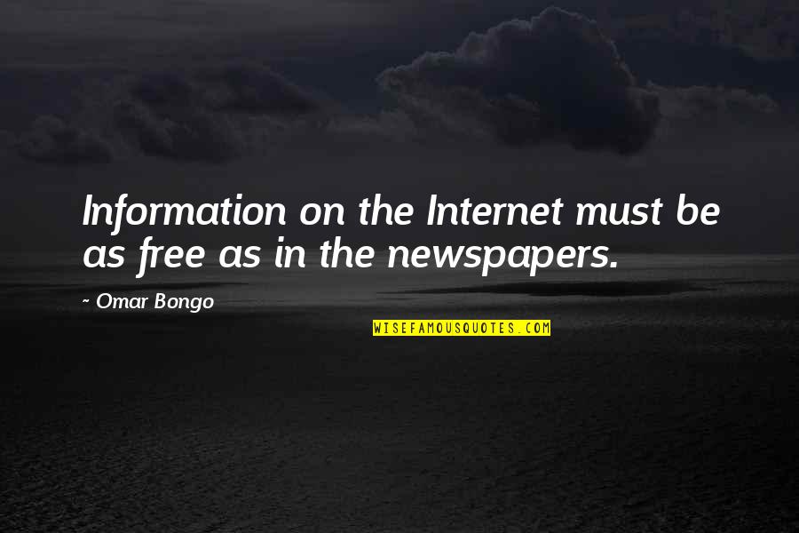 Zarqawi Isis Quotes By Omar Bongo: Information on the Internet must be as free