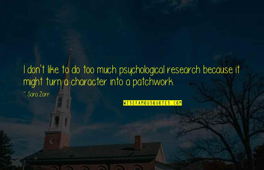 Zarr Quotes By Sara Zarr: I don't like to do too much psychological Zarr Quotes By Sara Zarr: I don't like to do too much psychological