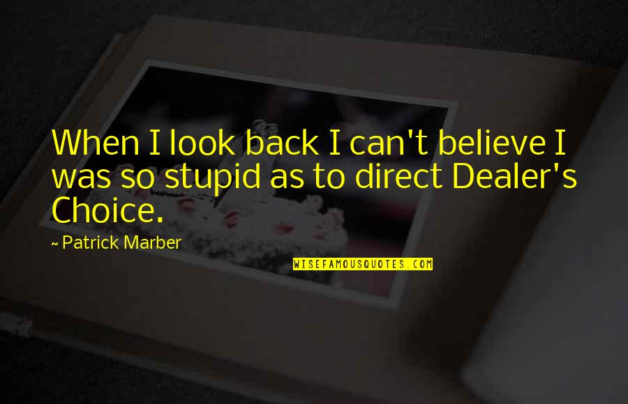 Zarrillos Custom Quotes By Patrick Marber: When I look back I can't believe I
