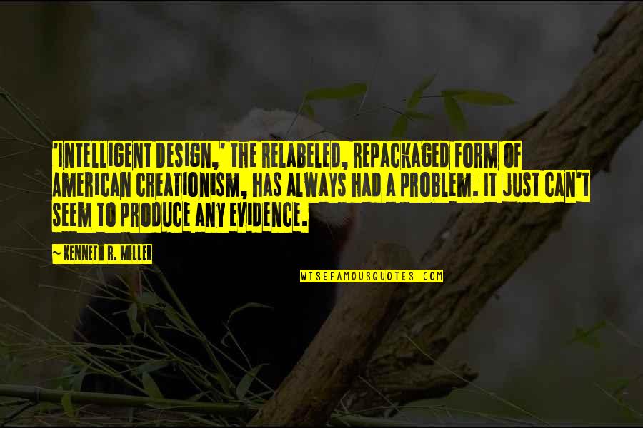 Zarten Para Quotes By Kenneth R. Miller: 'Intelligent Design,' the relabeled, repackaged form of American