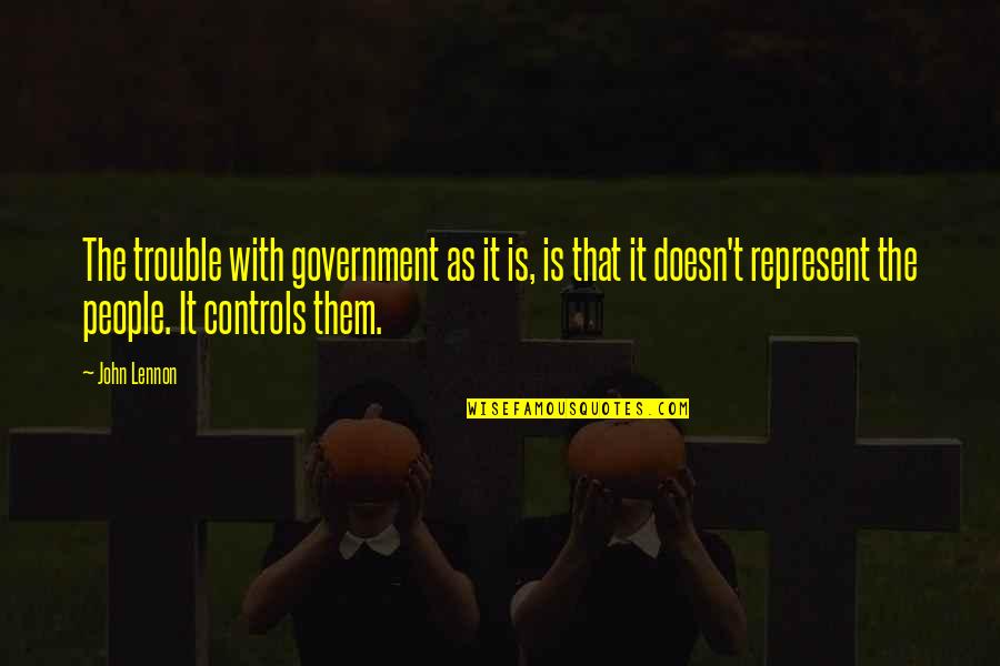 Zarthan Quotes By John Lennon: The trouble with government as it is, is Zarthan Quotes By John Lennon: The trouble with government as it is, is