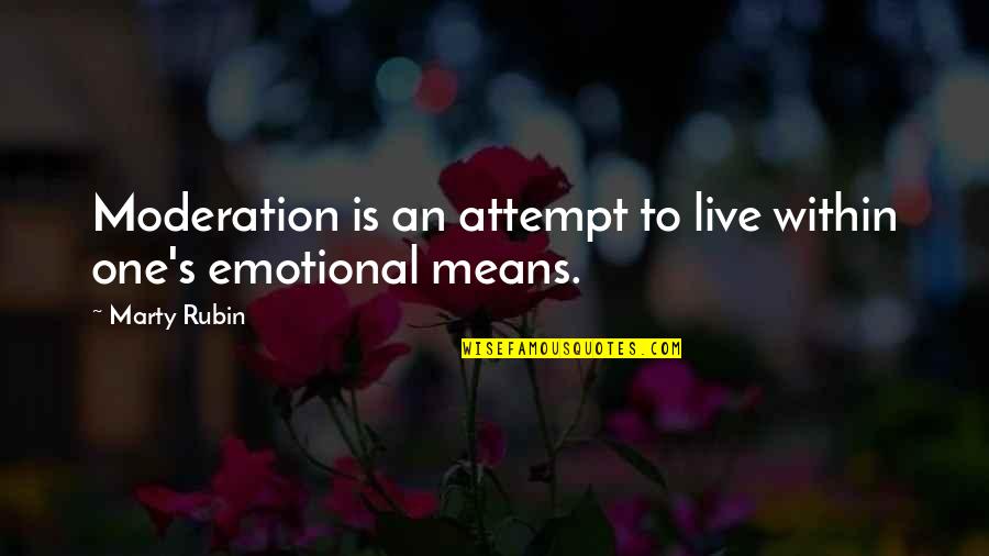 Zarthan Quotes By Marty Rubin: Moderation is an attempt to live within one's