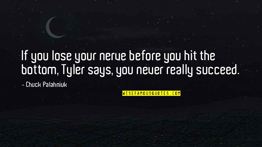 Zartman Dodge Quotes By Chuck Palahniuk: If you lose your nerve before you hit Zartman Dodge Quotes By Chuck Palahniuk: If you lose your nerve before you hit