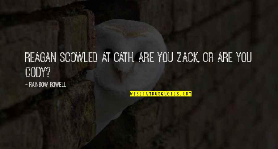 Zaru Soba Dipping Quotes By Rainbow Rowell: Reagan scowled at Cath. Are you Zack, or