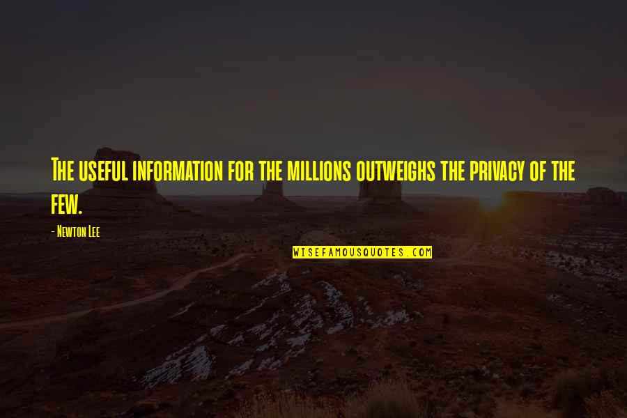 Zaruret Quotes By Newton Lee: The useful information for the millions outweighs the