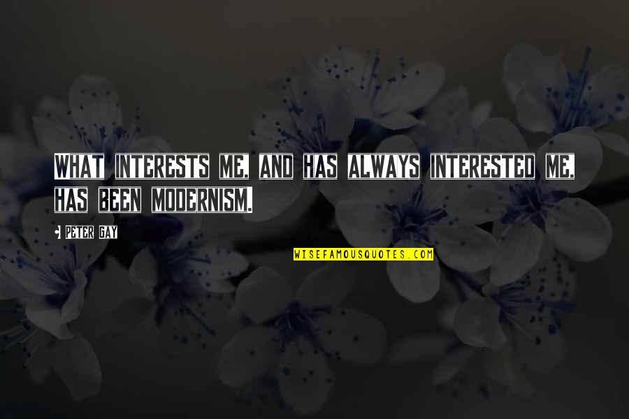 Zarzour Chesterland Quotes By Peter Gay: What interests me, and has always interested me,