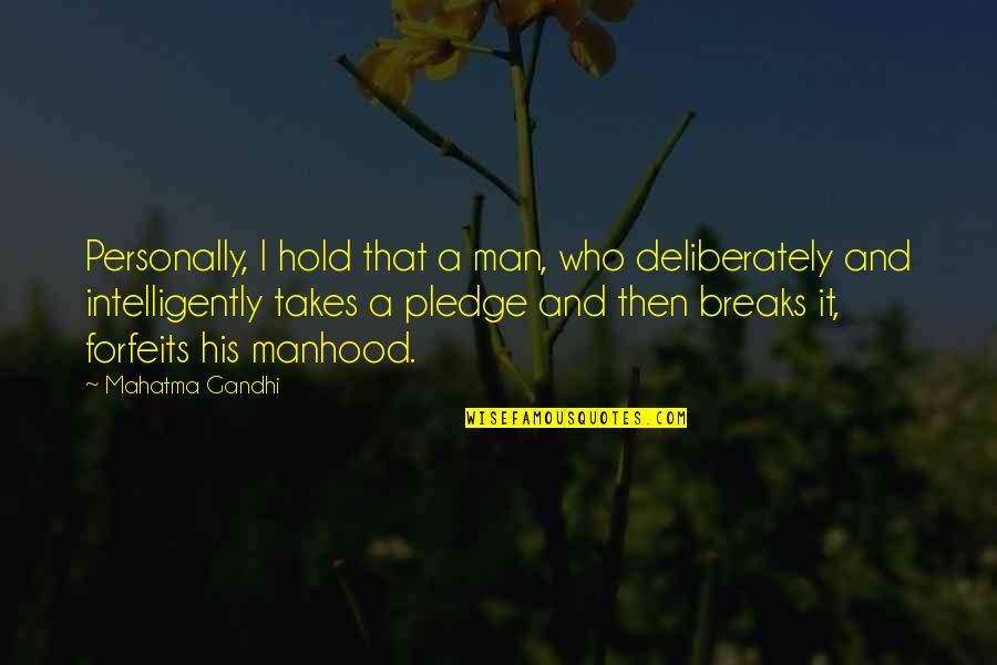 Zarzynski John Quotes By Mahatma Gandhi: Personally, I hold that a man, who deliberately Zarzynski John Quotes By Mahatma Gandhi: Personally, I hold that a man, who deliberately