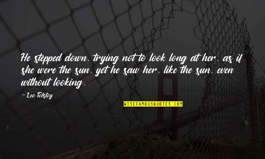 Zasadny Custom Quotes By Leo Tolstoy: He stepped down, trying not to look long Zasadny Custom Quotes By Leo Tolstoy: He stepped down, trying not to look long