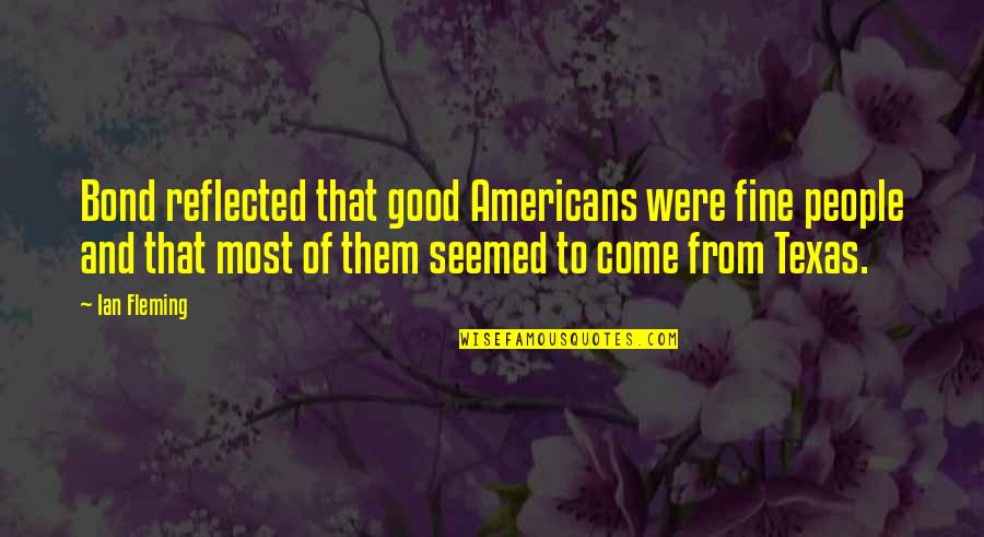 Zasebna Ginekolo Ka Quotes By Ian Fleming: Bond reflected that good Americans were fine people