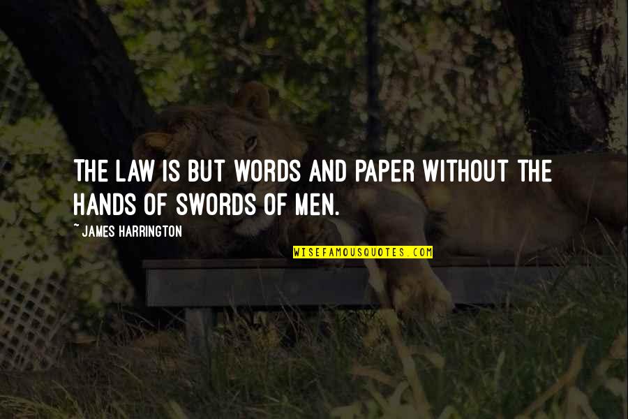 Zashiki Onmyoji Quotes By James Harrington: The Law is but words and paper without