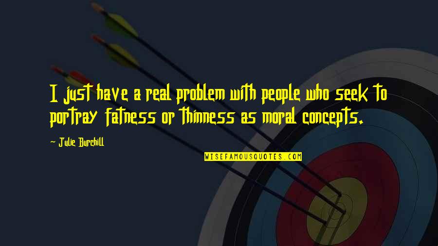 Zashiki Onmyoji Quotes By Julie Burchill: I just have a real problem with people