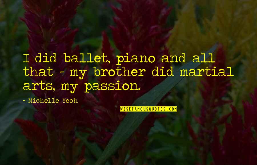 Zasloff Michael Quotes By Michelle Yeoh: I did ballet, piano and all that -