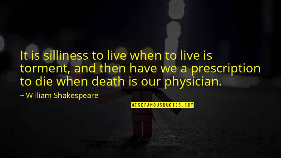 Zastone Quotes By William Shakespeare: It is silliness to live when to live Zastone Quotes By William Shakespeare: It is silliness to live when to live