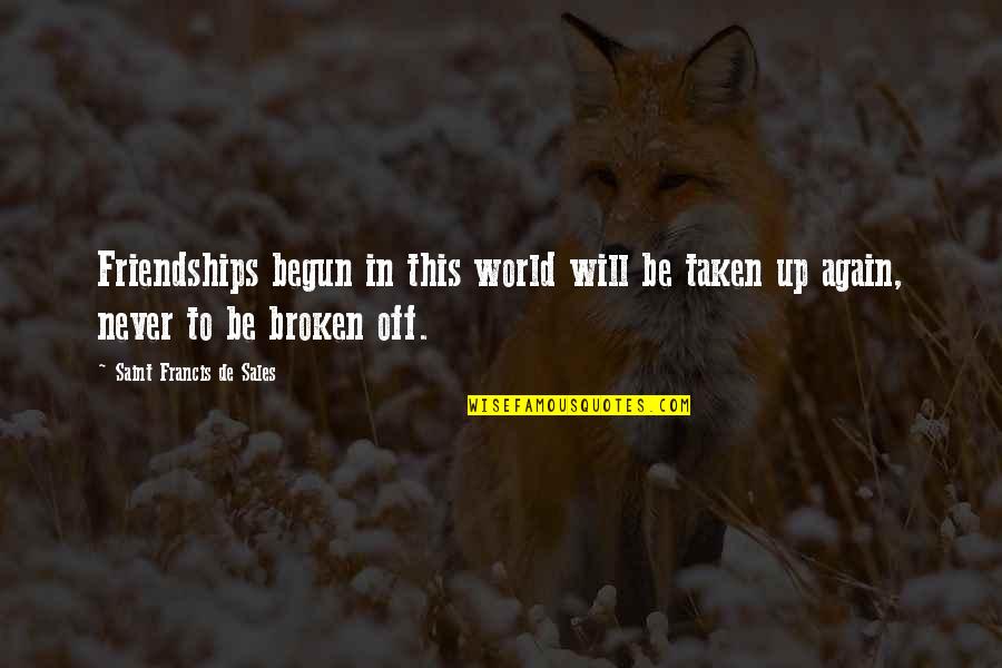 Zastrow Chiropractic Quotes By Saint Francis De Sales: Friendships begun in this world will be taken Zastrow Chiropractic Quotes By Saint Francis De Sales: Friendships begun in this world will be taken