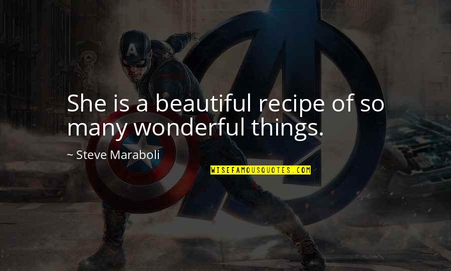 Zastrozzi Quotes By Steve Maraboli: She is a beautiful recipe of so many