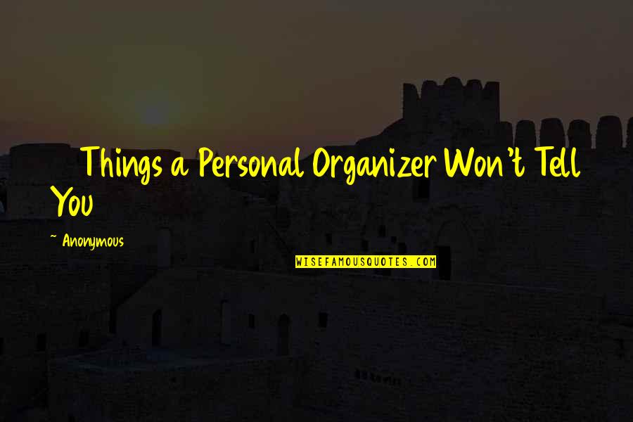 Zasu Pitts Quotes By Anonymous: 13 Things a Personal Organizer Won't Tell You