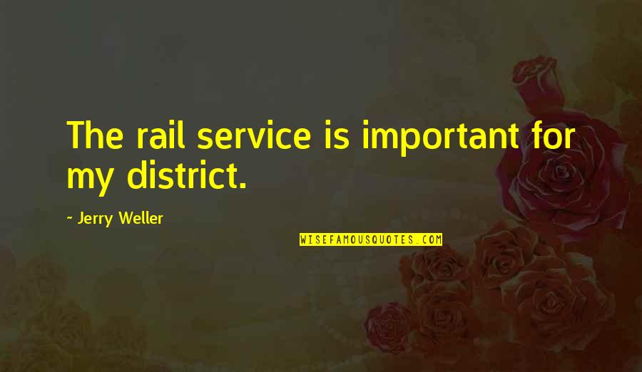 Zasu Pitts Quotes By Jerry Weller: The rail service is important for my district.