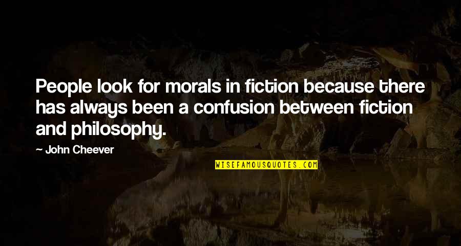 Zasypiam Quotes By John Cheever: People look for morals in fiction because there Zasypiam Quotes By John Cheever: People look for morals in fiction because there