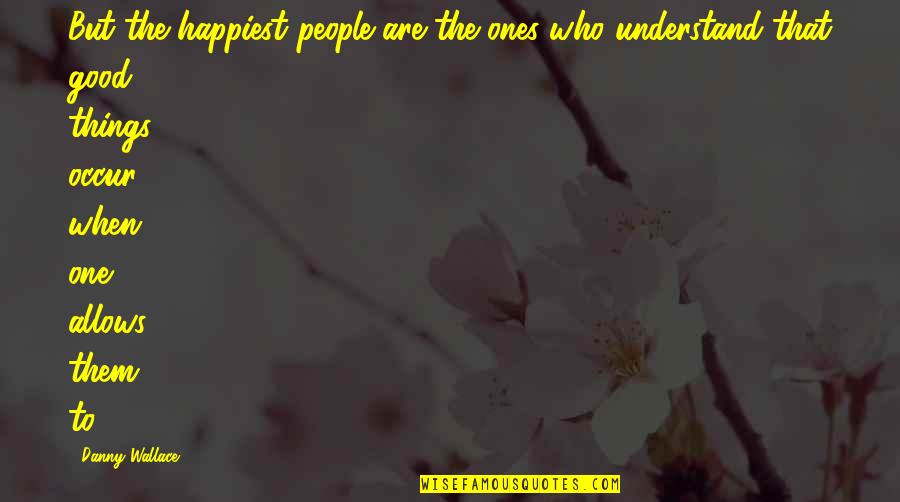Zatanna Dc Quotes By Danny Wallace: But the happiest people are the ones who Zatanna Dc Quotes By Danny Wallace: But the happiest people are the ones who
