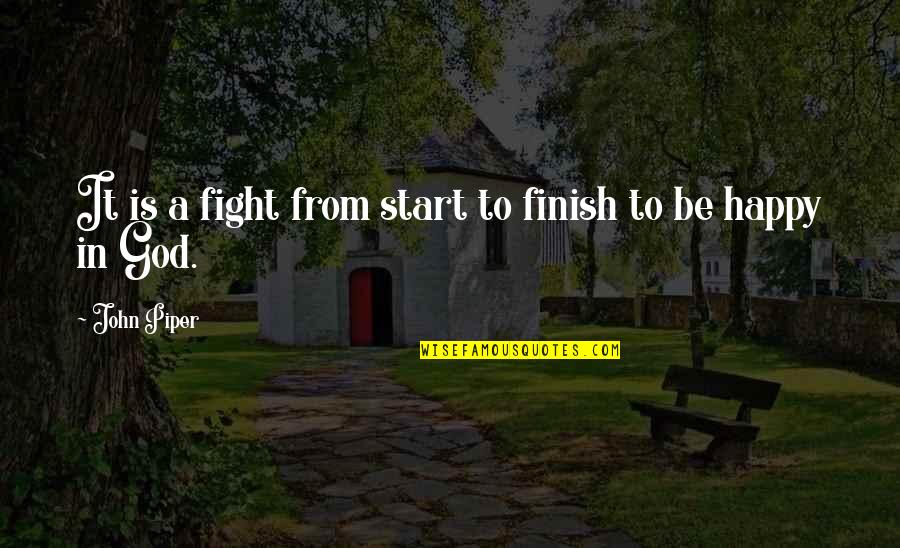 Zathureczky Ede Quotes By John Piper: It is a fight from start to finish