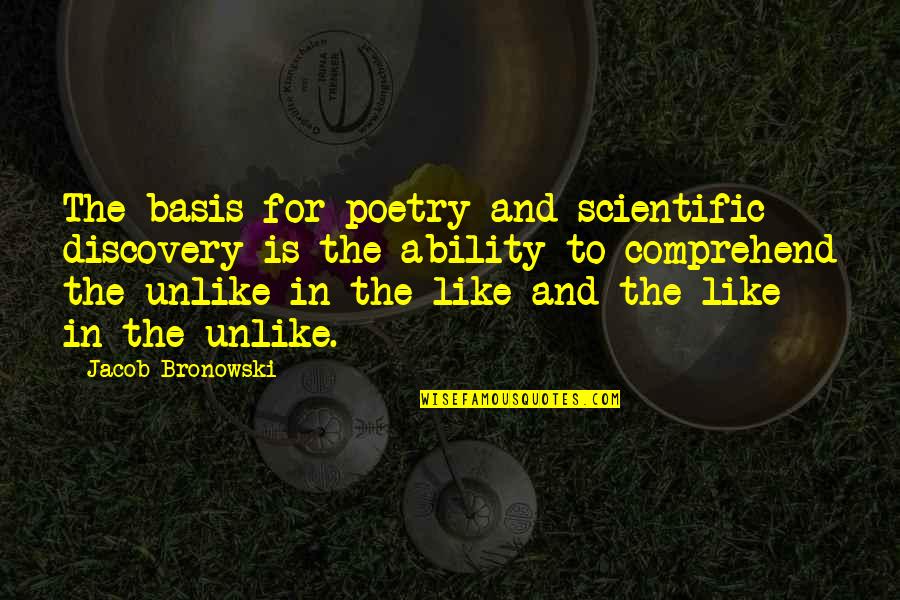 Zatoichi Movies Quotes By Jacob Bronowski: The basis for poetry and scientific discovery is