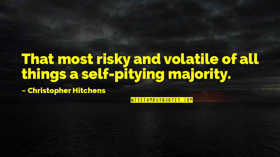 Zatorski Coating Quotes By Christopher Hitchens: That most risky and volatile of all things