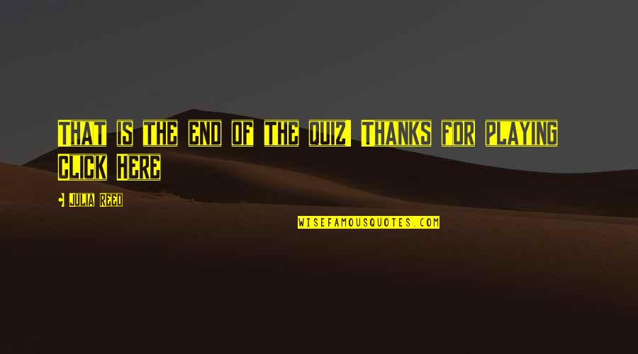 Zatorski Tom Quotes By Julia Reed: That is the end of the quiz! Thanks