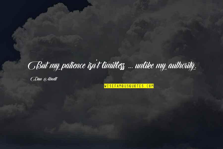 Zatrudnie Quotes By Dan Abnett: But my patience isn't limitless ... unlike my