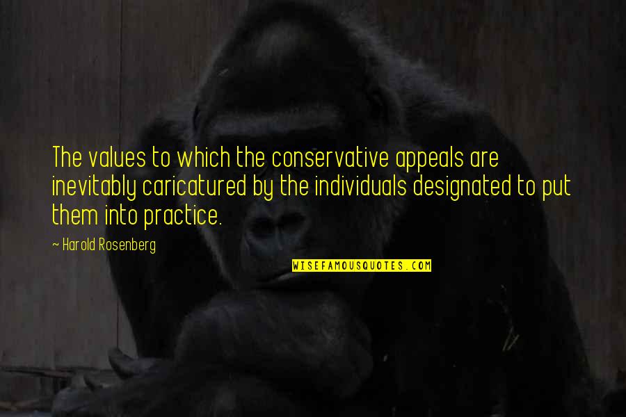 Zattini Netshoes Quotes By Harold Rosenberg: The values to which the conservative appeals are Zattini Netshoes Quotes By Harold Rosenberg: The values to which the conservative appeals are