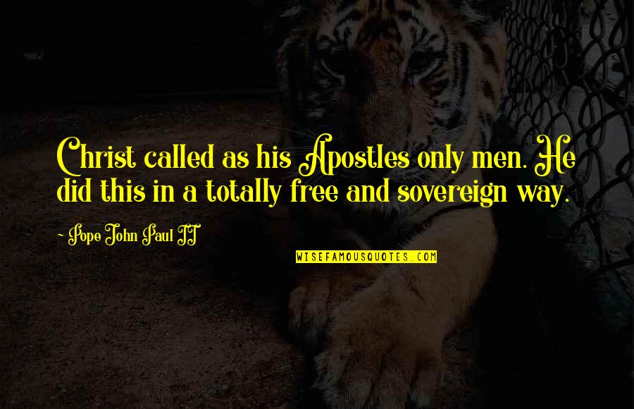 Zatvaranje Kafica Quotes By Pope John Paul II: Christ called as his Apostles only men. He