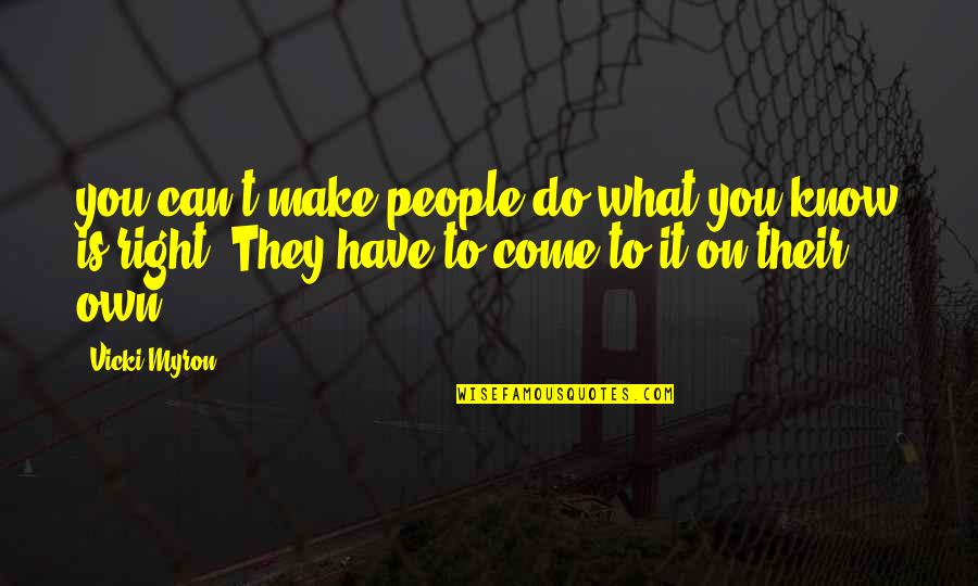 Zauberball Quotes By Vicki Myron: you can't make people do what you know Zauberball Quotes By Vicki Myron: you can't make people do what you know