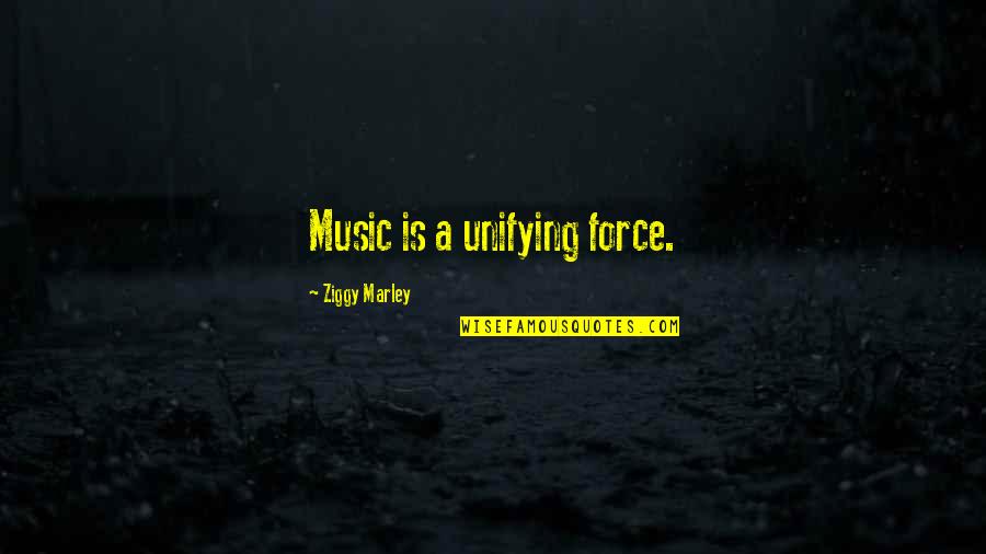 Zaudig Quotes By Ziggy Marley: Music is a unifying force. Zaudig Quotes By Ziggy Marley: Music is a unifying force.